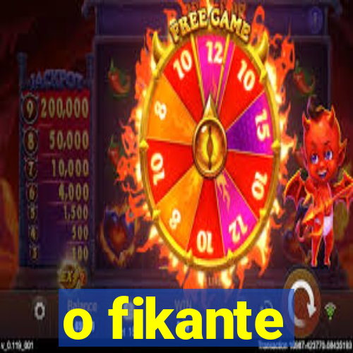 o fikante